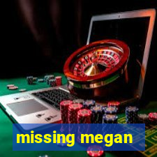 missing megan